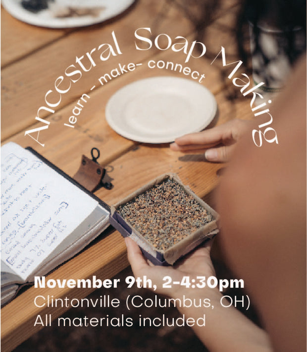 Holiday Ancestral Soap Making Workshop - November 9th